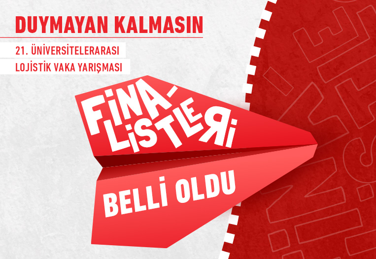 21. Üniversitelerarası Lojistik Vaka Yarışması’nın Finalistleri Belli Oldu